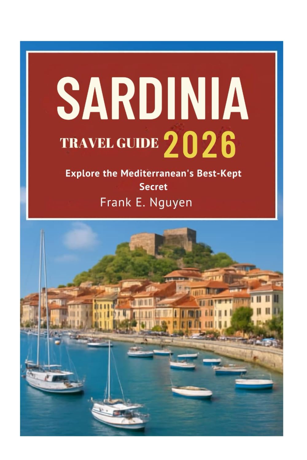 SARDINIA TRAVEL GUIDE 2026: Explore the Mediterranean's Best-Kept Secret