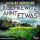 Kischkewitz ahnt etwas: Kurzkrimi aus der Eifel - Jacques Berndorf