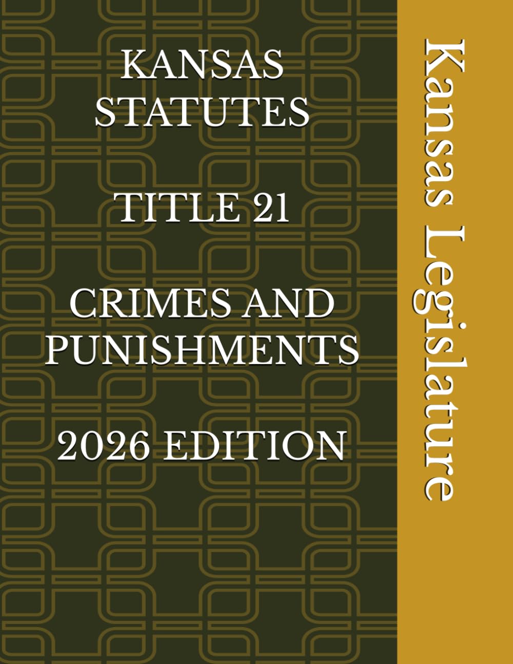 KANSAS STATUTES TITLE 21 CRIMES AND PUNISHMENTS 2026 EDITION
