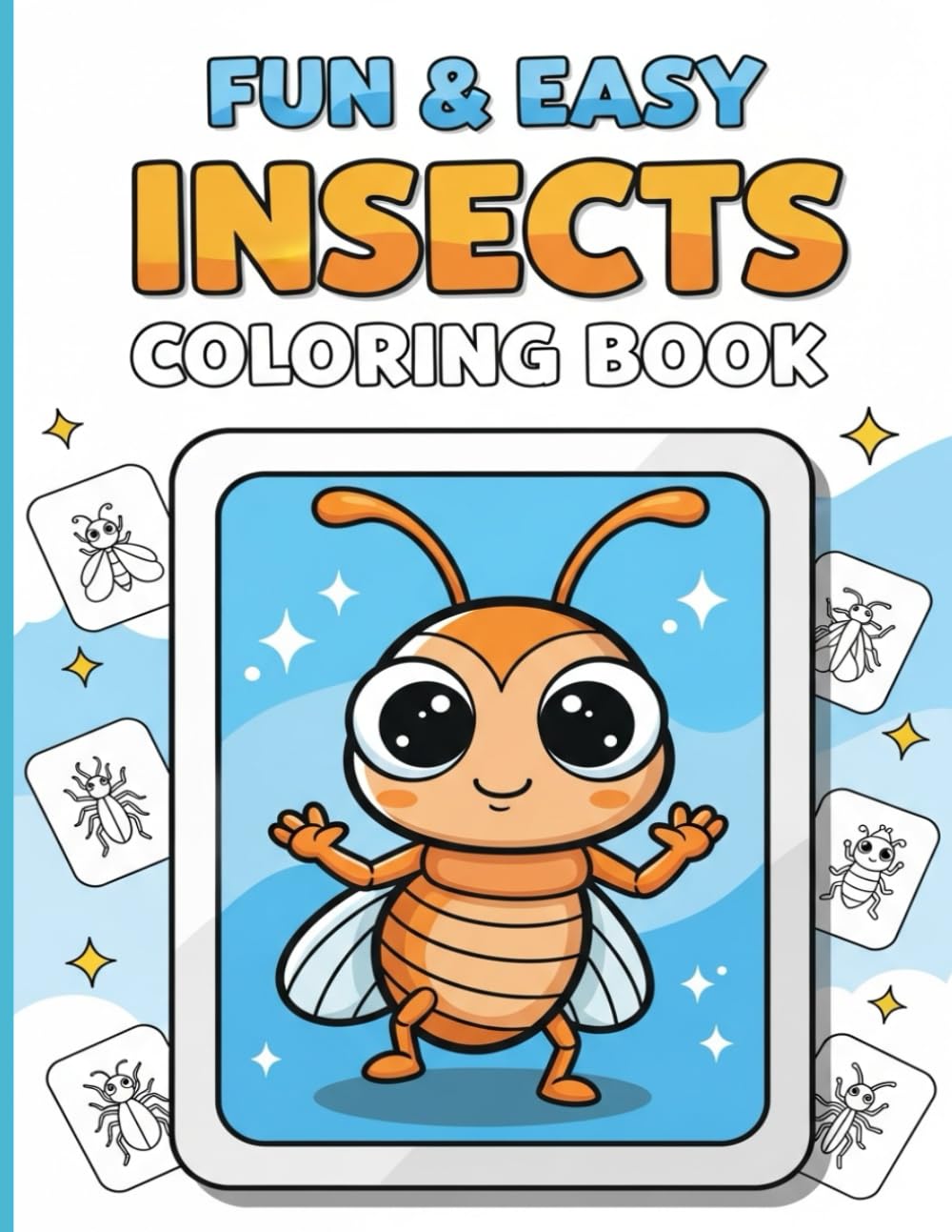 Fun & Easy Insects Coloring Book: Cute Coloring Pages for Kids Ages 4–8