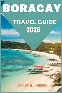 BORACAY TRAVEL GUIDE 2026: Discover Pristine Beaches, Lively Island Culture, and Hidden Wonders