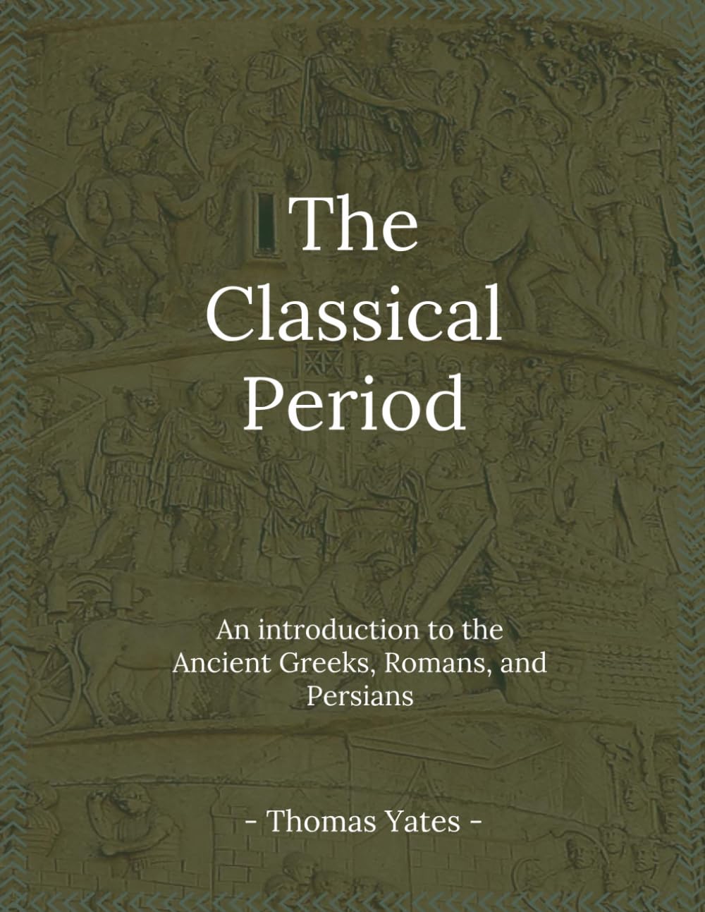 The Classical Period: An Introduction to the Ancient Greeks, Romans, and Persians (The Ancient World)