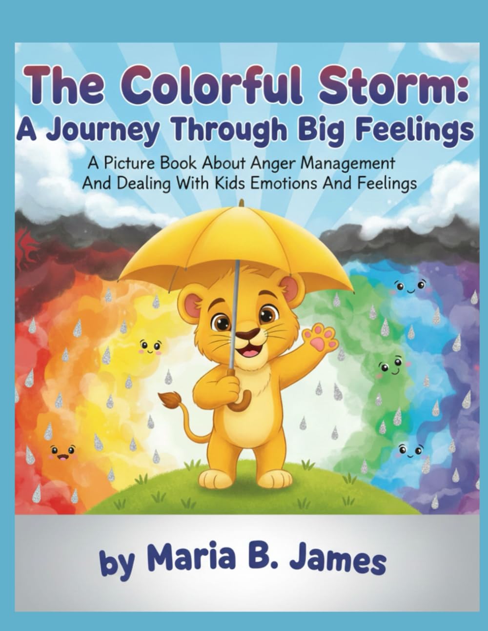The Colorful Storm: A Journey Through Big Feelings: A Picture Book About Anger Management And Dealing With Kids Emotions And Feelings