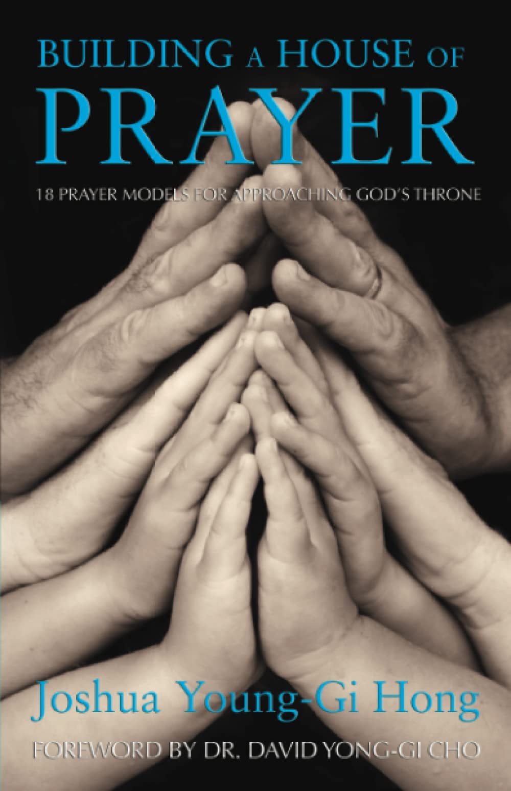 Building a House of Prayer: 18 Prayer Models for Approaching God's Throne