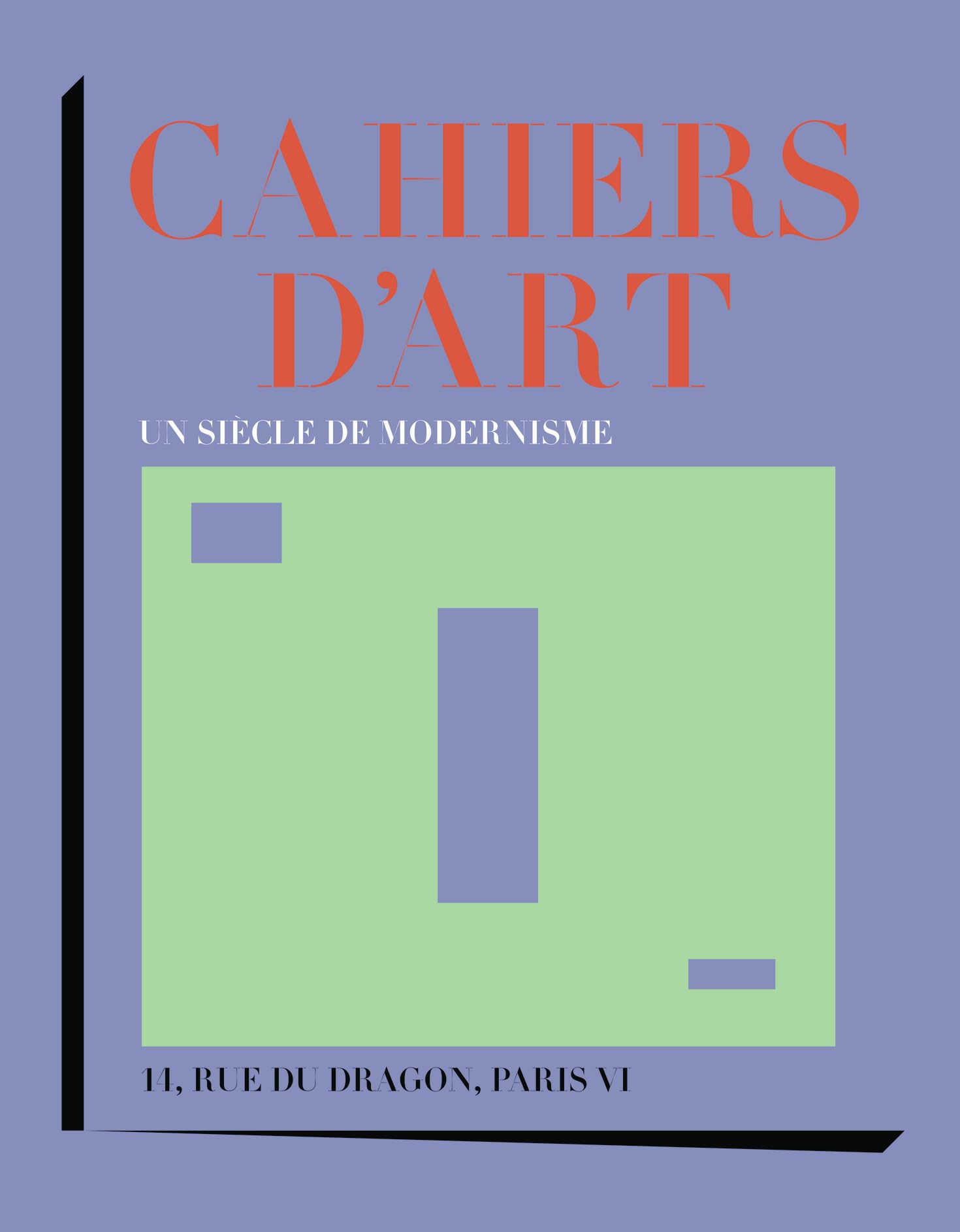 Cahiers d'Art: Un siècle de modernisme-14, rue du Dragon, Paris VI