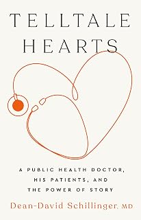 Telltale Hearts by Dr. Dean-David Schillinger: Patient Stories, Listening, Healing & Public Health Insights