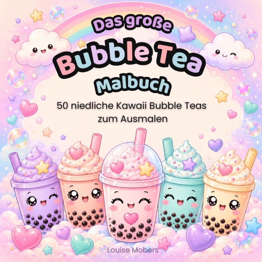 Das große Bubble Tea Malbuch: 50 niedliche Kawaii Bubble Teas zum Ausmalen