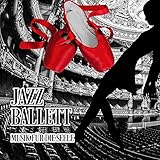  Jazz Ballett - Musik für Tanz, Klavier Jazz bis Ballettunterricht und Ballettstange Übungen, Tango und Sinnliche Musik, Musik für die Seele, Jazz Klaviermusik & Ballett