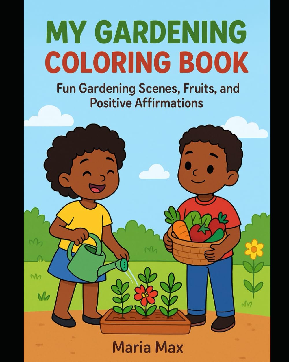 My Gardening Coloring Book: Fun Gardening Scenes, Fruits, Positive Affirmations