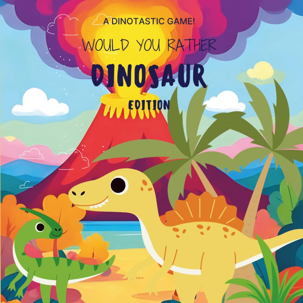 Would You Rather: Dinosaur Edition: 104 Hilarious Dinosaur-Themed Questions with Images for Kids Ages 6–12 | Fun Activity Book for Long Trips, Parties & Family Game Night