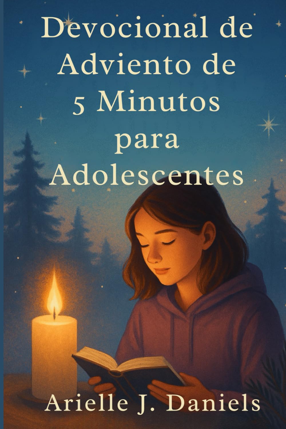 Devocional de Adviento de 5 minutos para adolescentes: Versículos bíblicos, lecciones prácticas y breves reflexiones para ayudar a los jóvenes a crecer en la fe.
