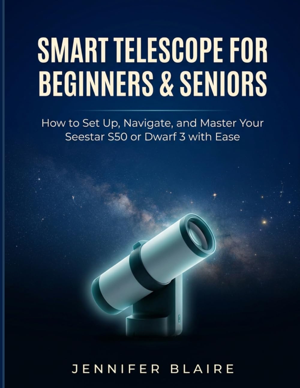 Smart Telescope for Beginners & Seniors: How to Set Up, Navigate, and Master Your Seestar S50 or Dwarf 3 with Ease