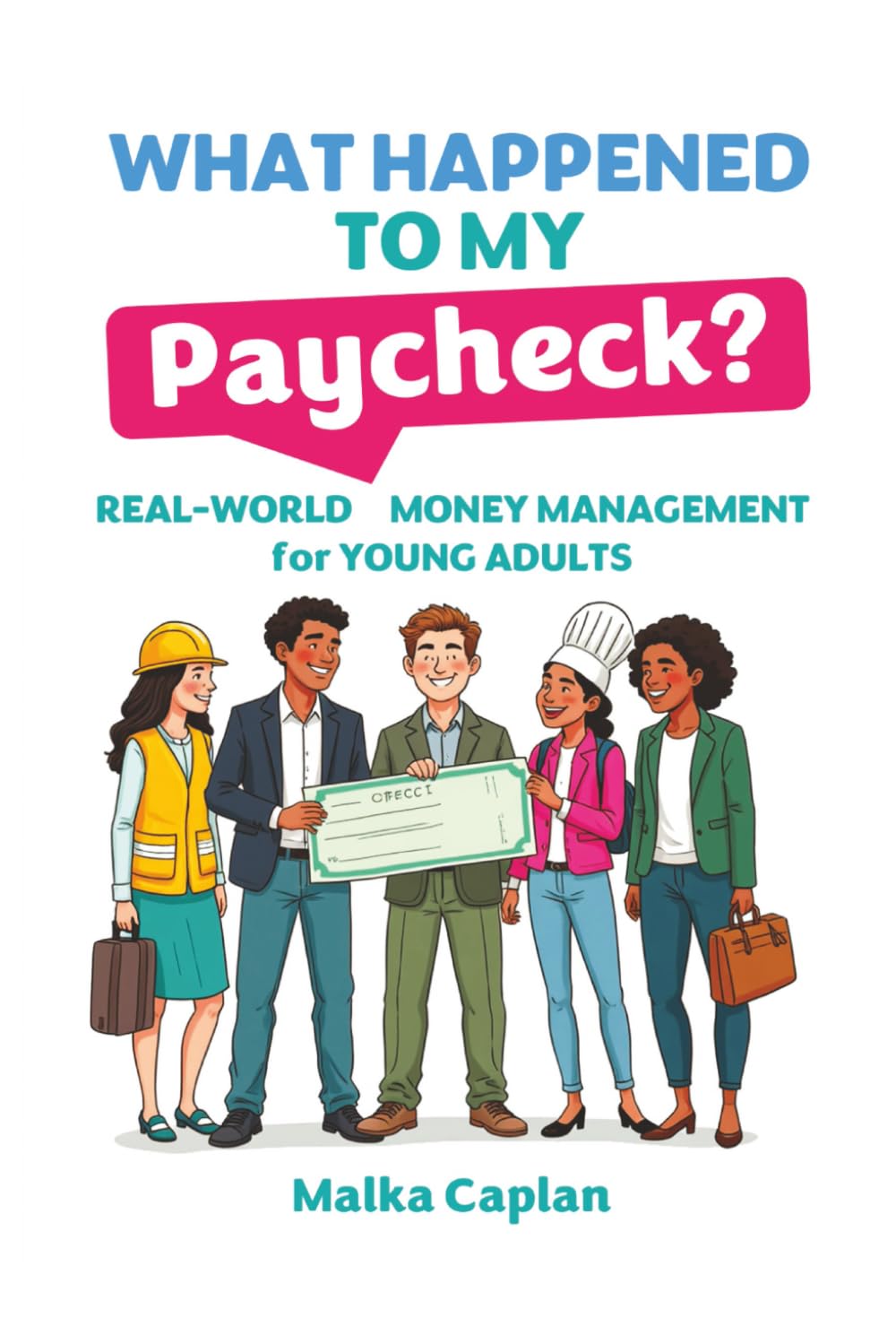 What Happened to My Paycheck?: Real-World Money Math for Young Adults | perfect gift for recent grads, college students, newlyweds, adults in their ... math for the real world | worksheets
