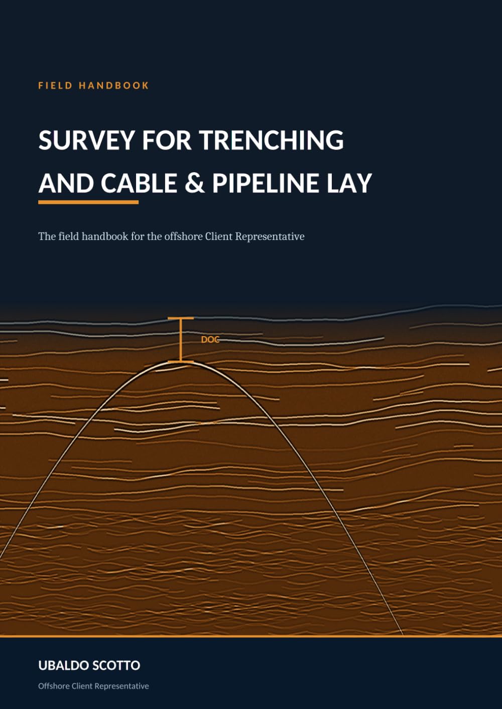 Survey for Trenching and Cable & Pipeline Lay: A technical guide for the offshore Client Representative