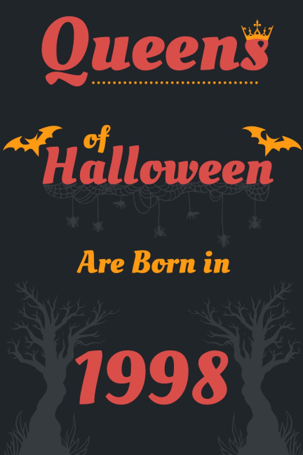 Queens Of Halloween Are Born In 1998: Personalized Notebook for Women , Daughter , Sister , Girlfriend , Wife | 23th Birthday Gifts for Women | Great Blank Lined Notebook