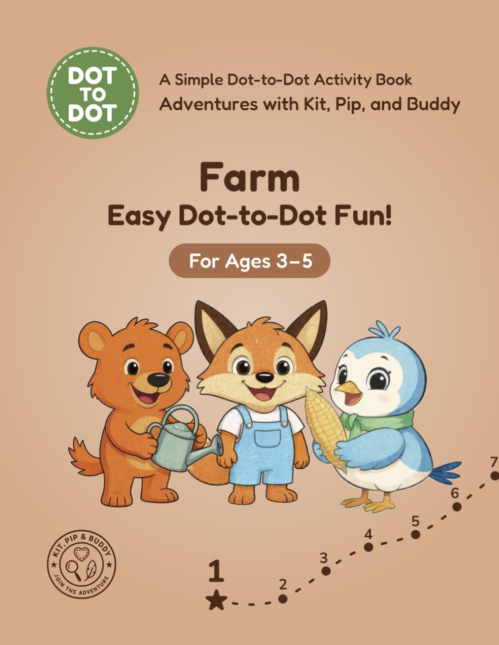 Farm: Easy Dot-to-Dot Fun!: A Simple Dot-to-Dot Activity Book for Ages 3-5 (Adventures with Kit, Pip, and Buddy: Easy Dot-to-Dot)