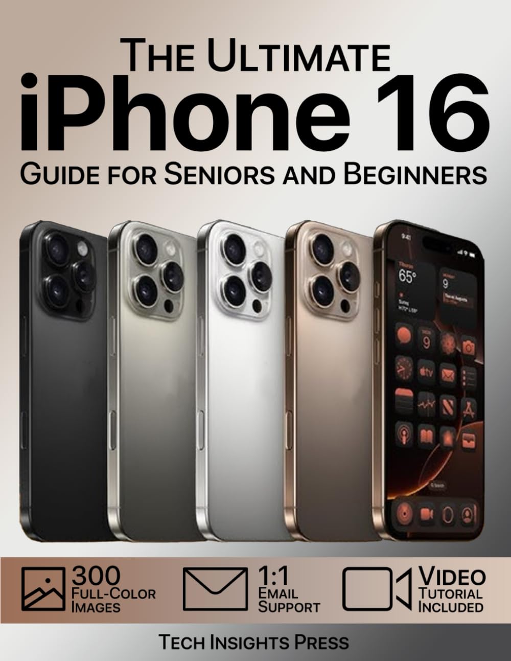The Ultimate iPhone 16 Guide for Seniors and Beginners: Unlock the Full Potential of Your iPhone, Personalize It, and Set It Up with Ease Using Step-by-Step Instructions and 300 Detailed Images