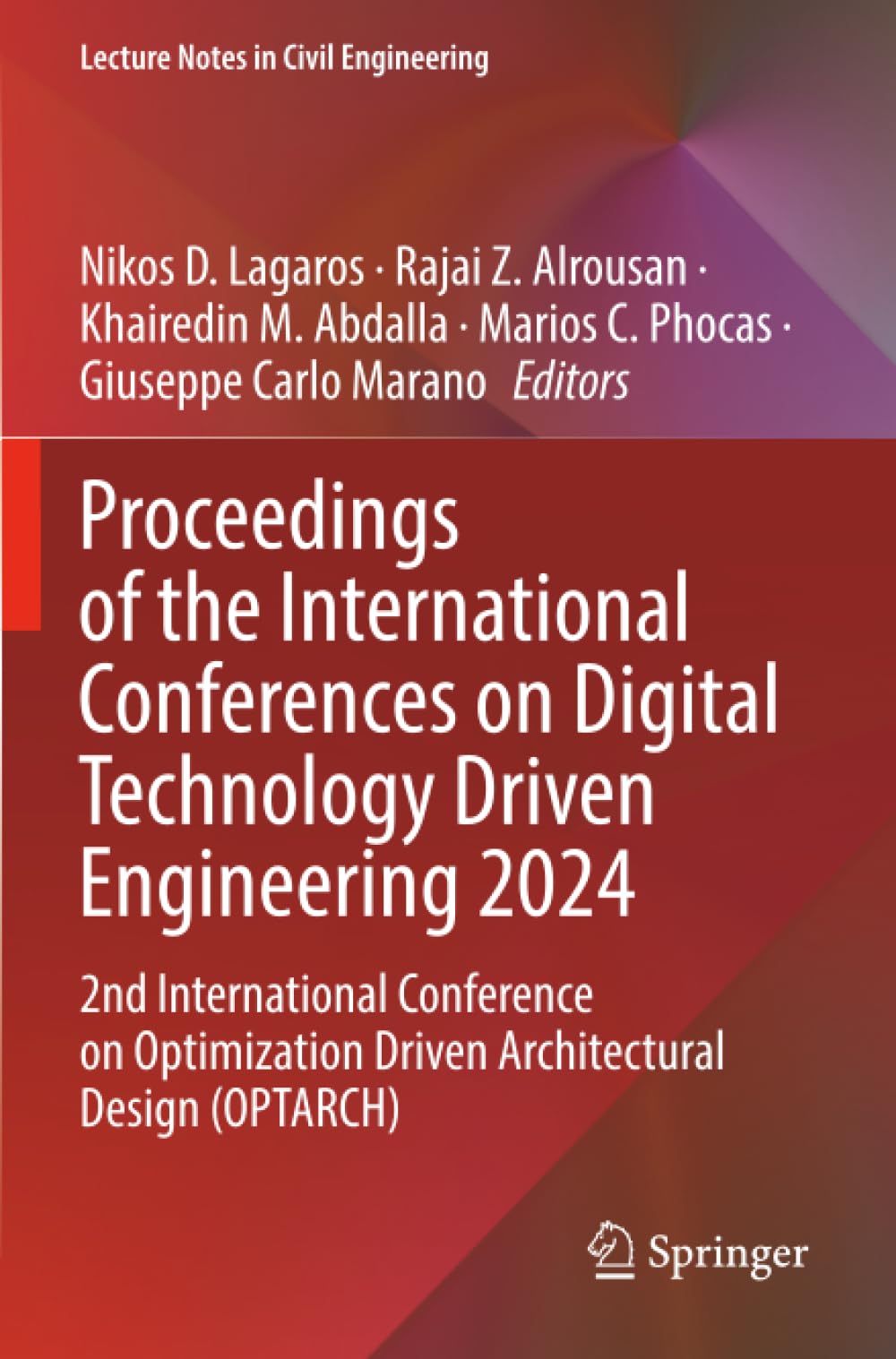 Proceedings of the International Conferences on Digital Technology Driven Engineering 2024: 2nd International Conference on Optimization Driven ... (Lecture Notes in Civil Engineering)