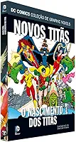 Dc Graphic Novels Ed. 84 - Novos Titãs - O Nascimento Dos Titãs