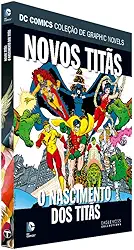 Dc Graphic Novels Ed. 84 - Novos Titãs - O Nascimento Dos Titãs