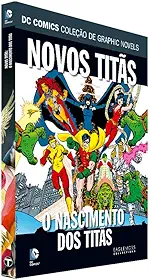 Dc Graphic Novels Ed. 84 - Novos Titãs - O Nascimento Dos Titãs