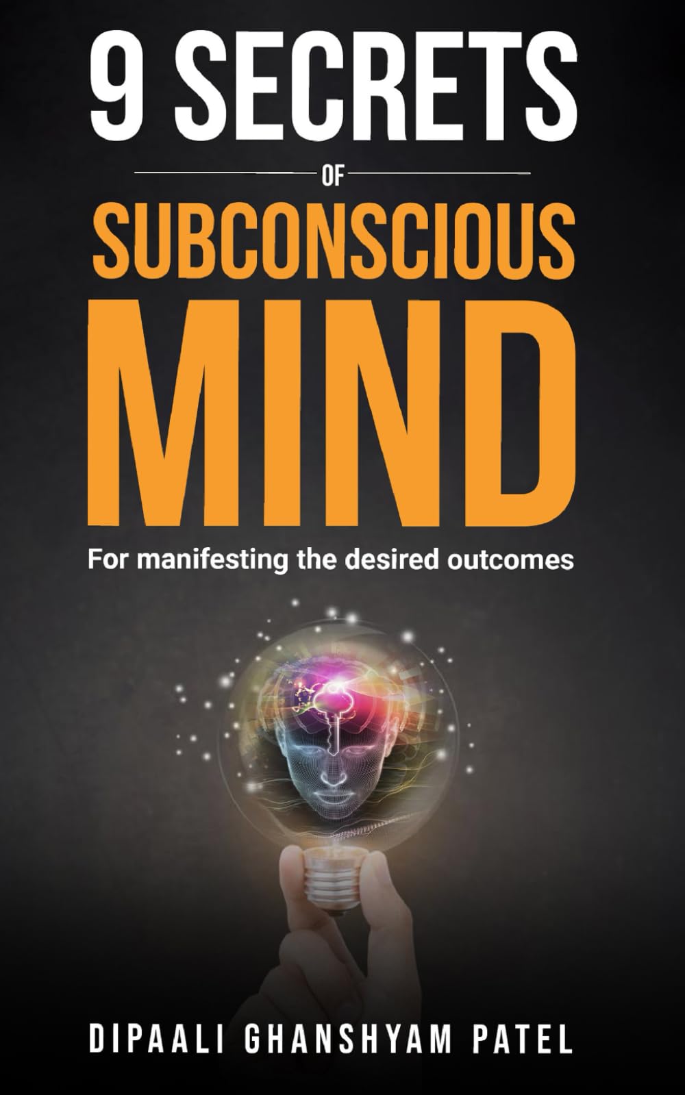 - 9 Secrets of Subconscious Mind: For Manifesting the Desired Outcomes (Power of Subconscious Mind)