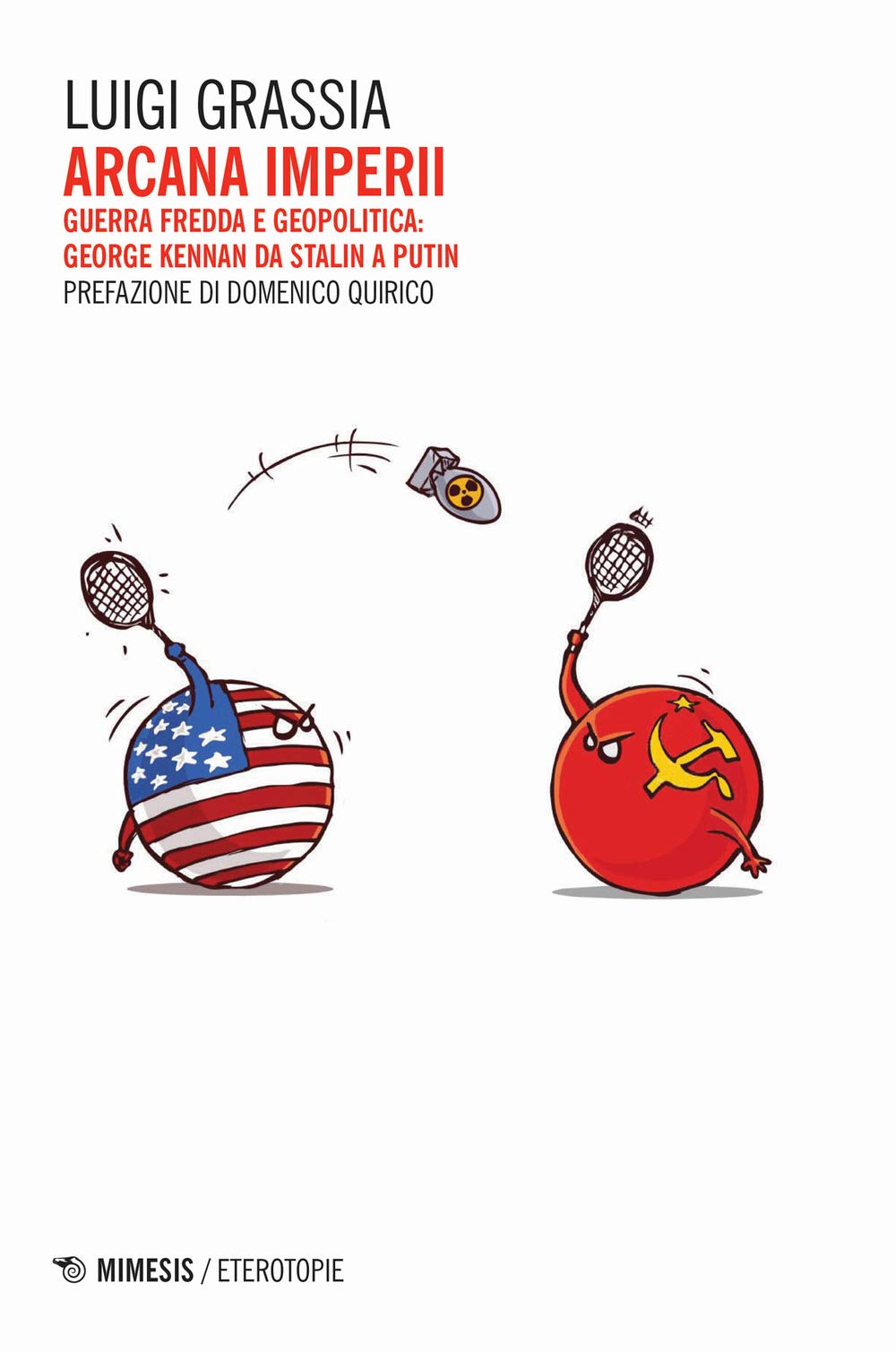 Arcana Imperii. Guerra Fredda E Geopolitica: George Kennan Da Stalin A Putin - 4