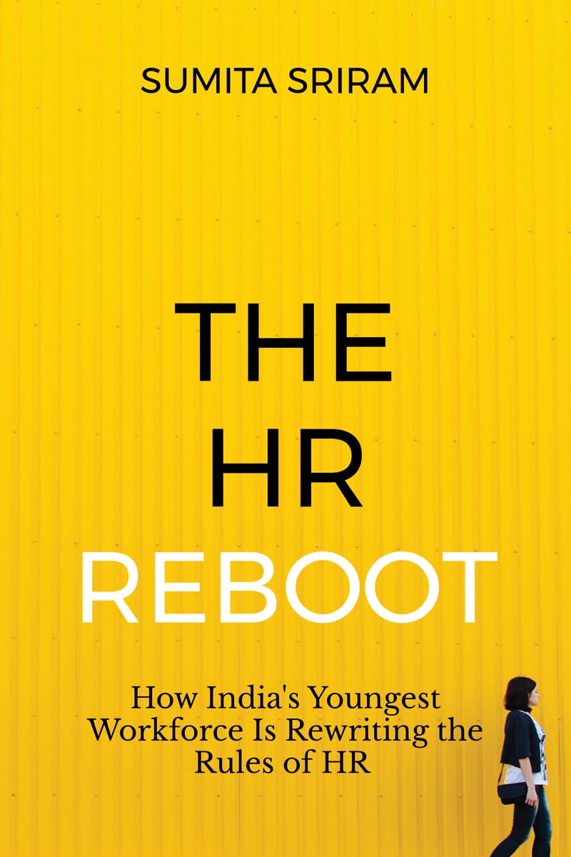 The HR Reboot: How India's Youngest Workforce Is Rewriting the Rules of HR: The Corporate Bible for India’s Future Workforce