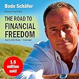 The Road to Financial Freedom: Earn Your First Million in Seven Years; What Rich People Do and Poor People Do Not to Become Rich