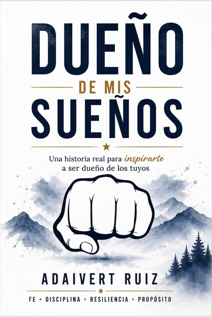 Dueño de mis sueños: Una historia real para inspirarte a ser dueño de los tuyos (Spanish Edition)