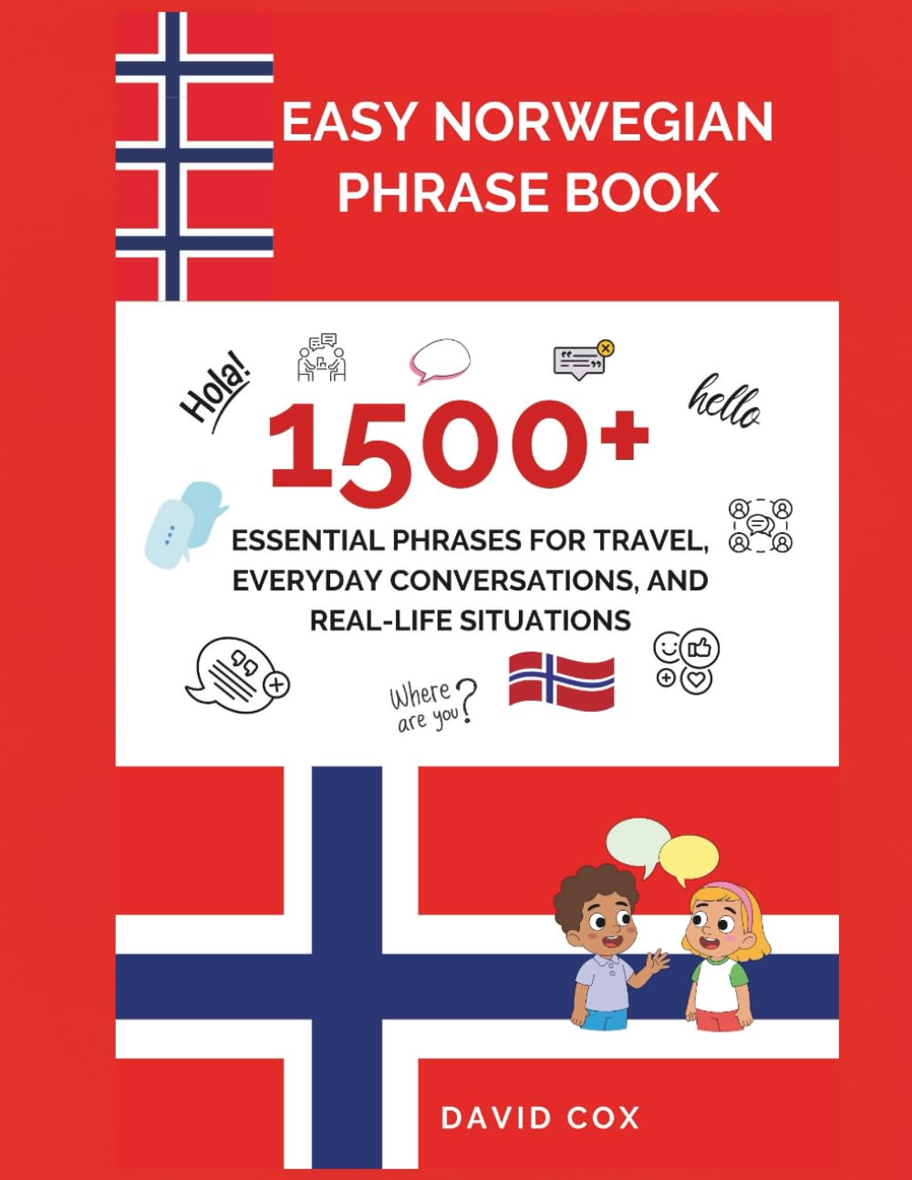 EASY NORWEGIAN PHRASE BOOK: 1,500+ ESSENTIAL PHRASES FOR TRAVEL, EVERYDAY CONVERSATIONS, AND REAL-LIFE SITUATIONS
