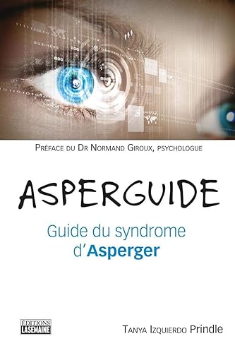 Asperguide - Guide du syndrome d'Asperger: Guide du syndrome d'Asperger