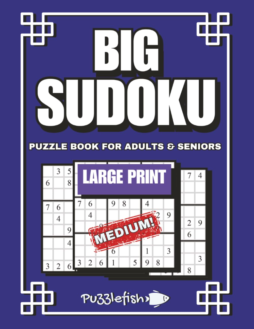 BIG SUDOKU PUZZLE BOOK FOR ADULTS AND SENIORS: Eye Friendly, Brain Exercises Puzzles for Adults and Seniors