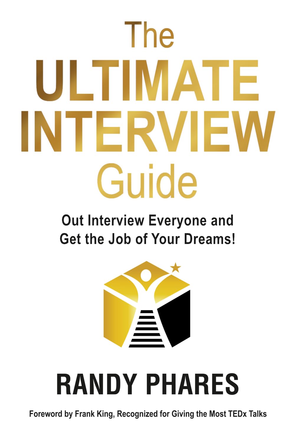 The Ultimate Interview Guide: Out Interview Everyone and Get the Job of Your Dreams!
