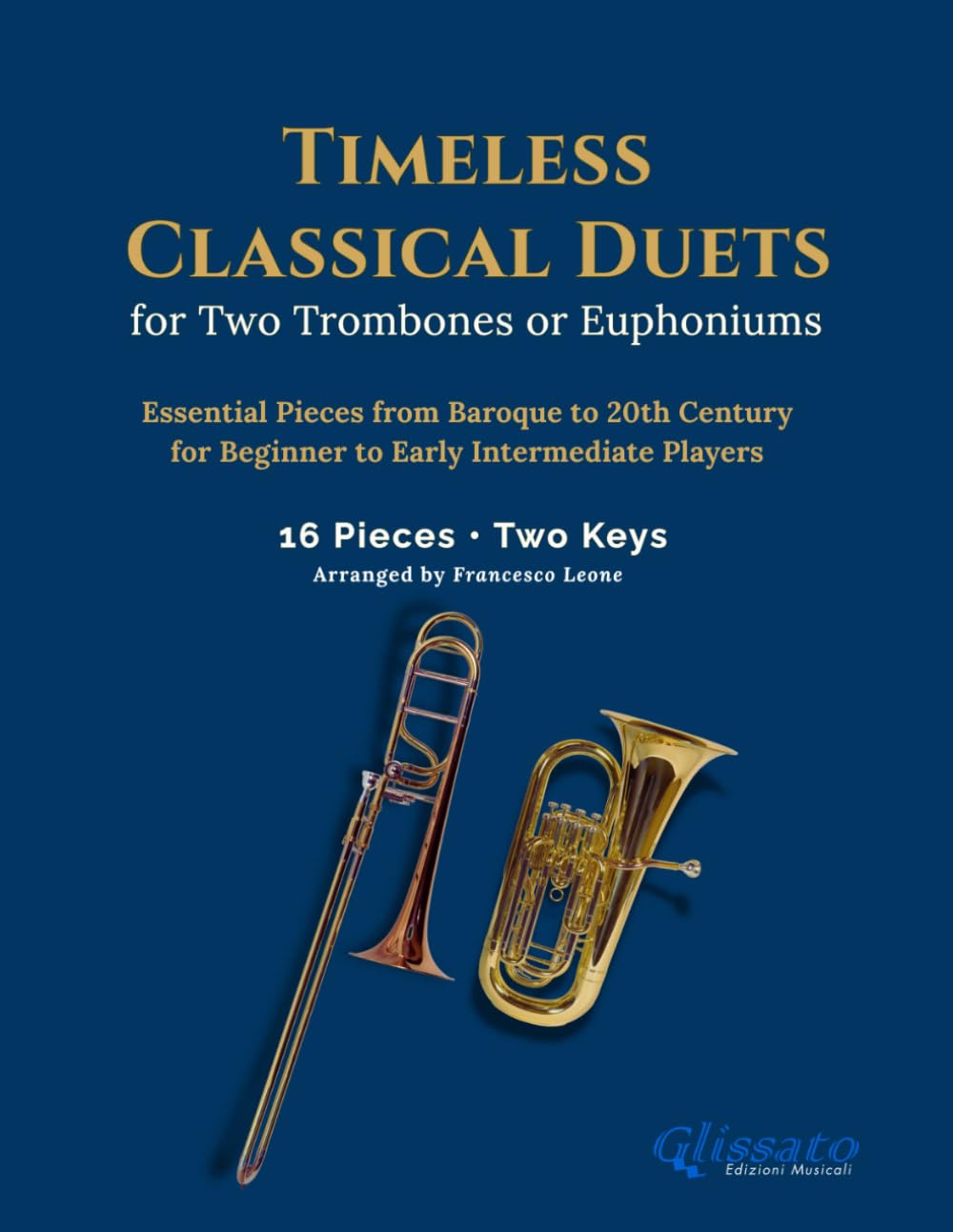 Timeless Classical Duets for Two Trombones or Euphoniums: 16 Essential Pieces from Baroque to 20th Century for Beginner to Early Intermediate Players ... Brass Duet Collection – Trombone & Euphonium)