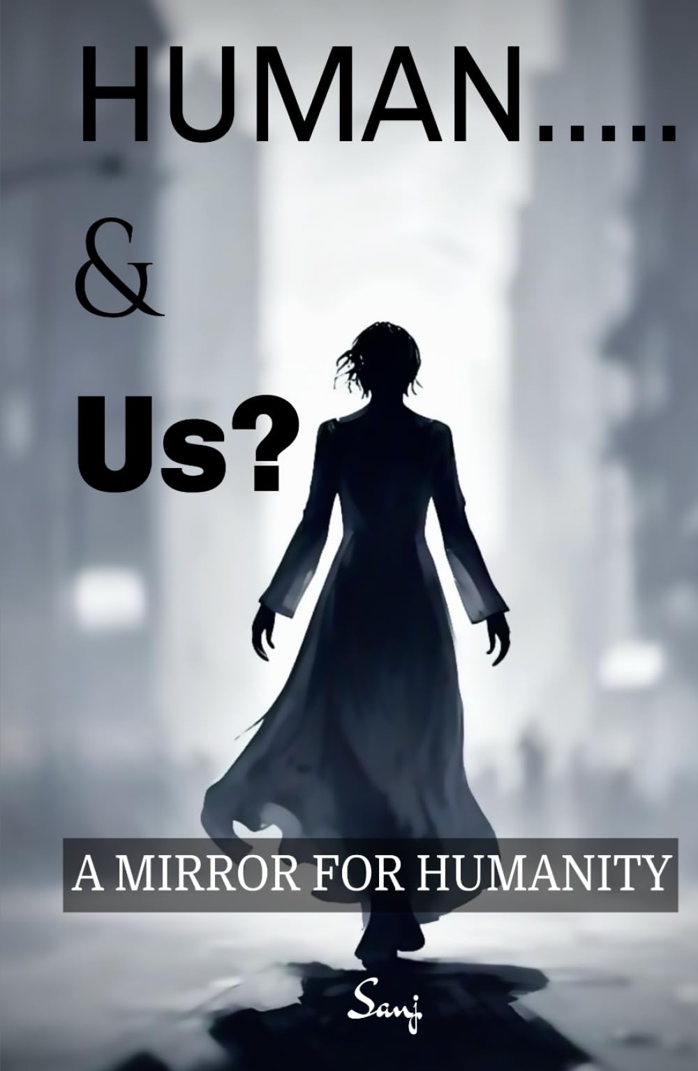 Human….. & Us?: A mirror for humanity