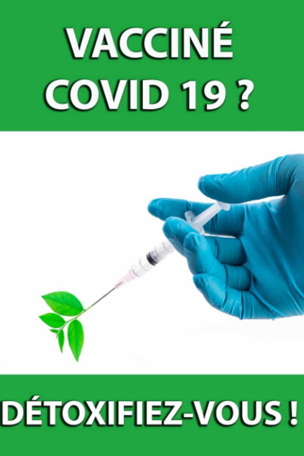 COVID 19, LA DÉTOXICATION INDISPENSABLE: Méthode de purification de l’organisme
