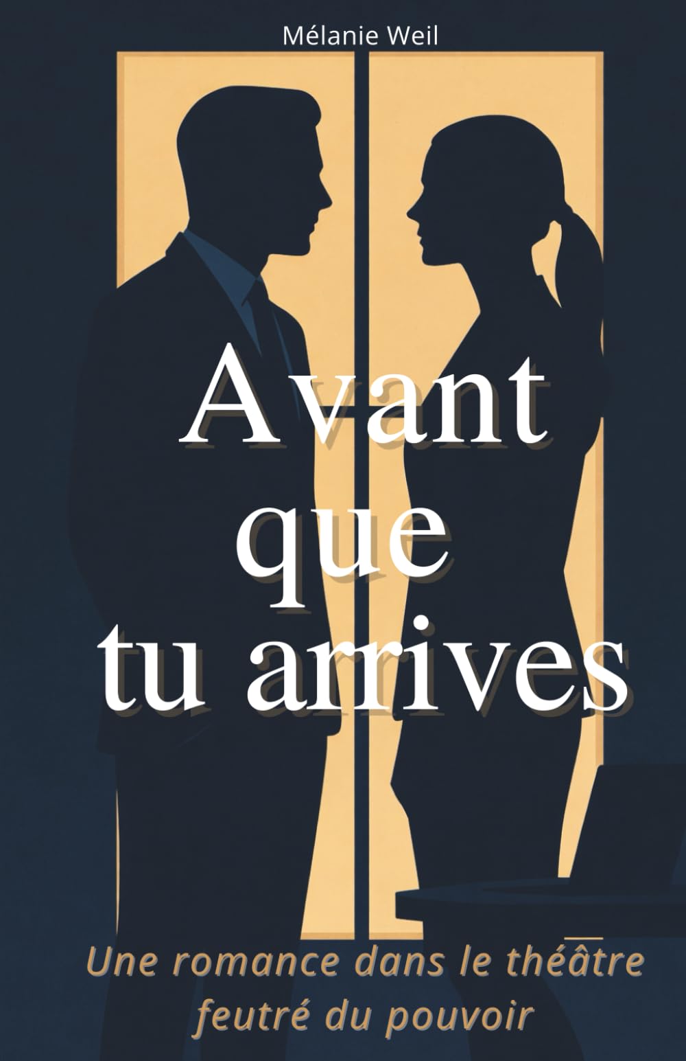 Avant que tu arrives: Une romance dans le théâtre feutré du pouvoir | Pouvoir, masques sociaux et amour sous les règles invisibles du travail | Quand ... impose ses règles jusque dans l’intime