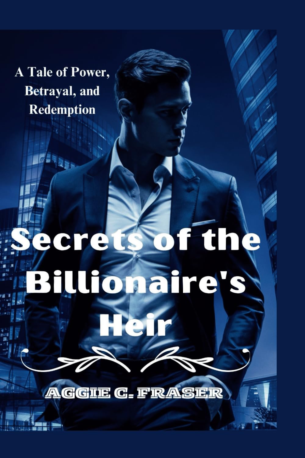 Secrets of the Billionaire's Heir: A Tale of Power, Betrayal, and Redemption