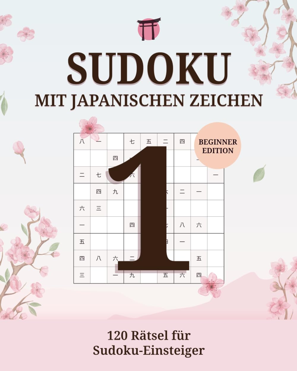 Sudoku Buch mit japanischen Zahlzeichen: 120 Sudoku-Rätsel für Einsteiger · Logikrätsel für Erwachsene