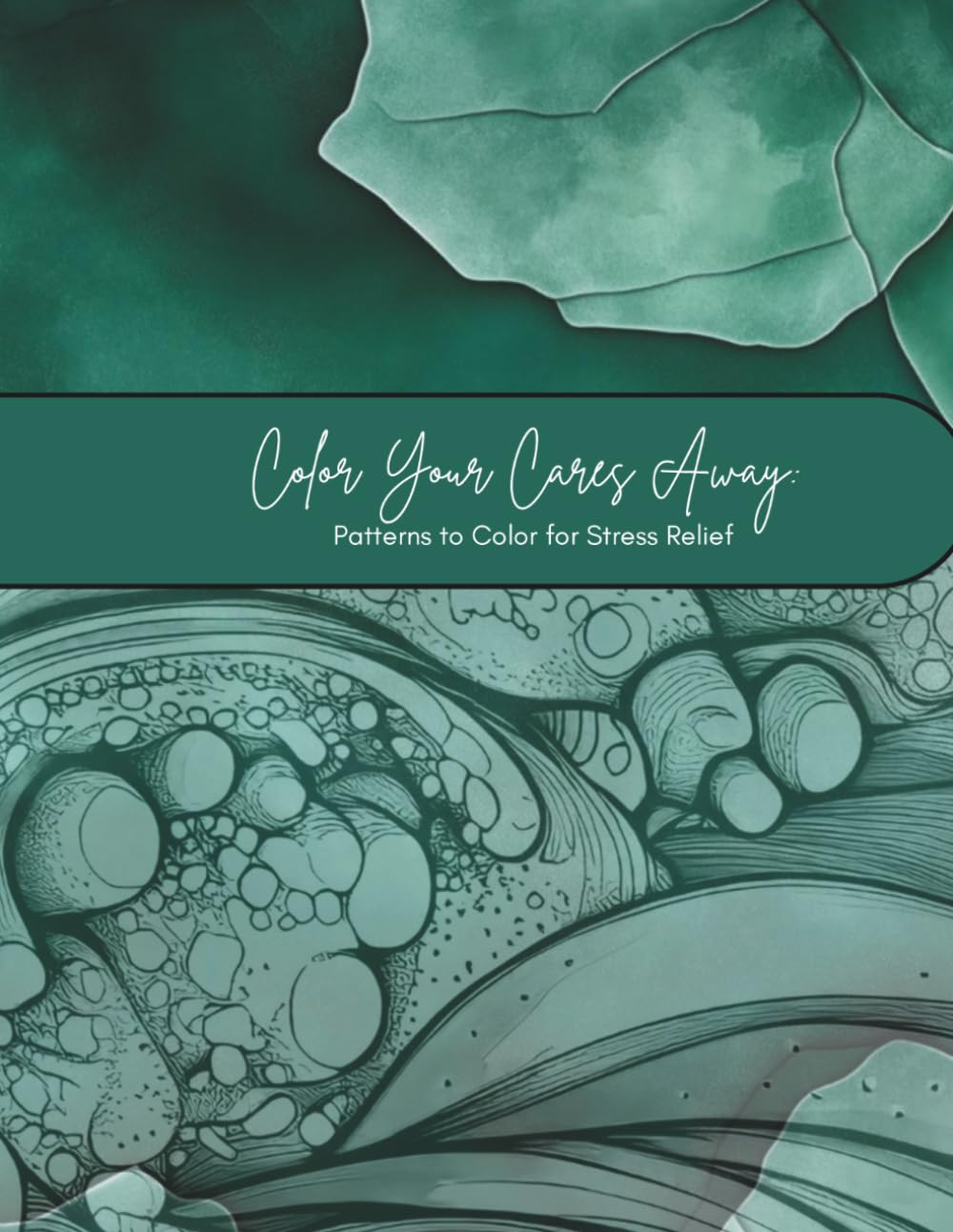 Color Your Cares Away: Patterns to Color for Stress Relief