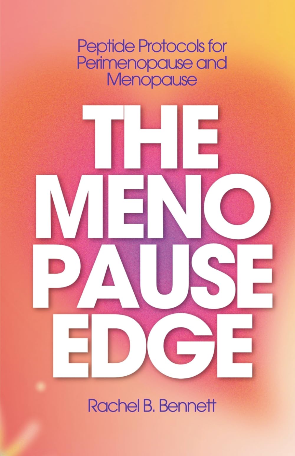 The Menopause Edge: Peptide Protocols for Perimenopause and Menopause - Reclaim Your Energy, Your Weight, Your Sleep, Your Mood, and Your Skin With ... Most Doctors Don't Know (Better Health Books)
