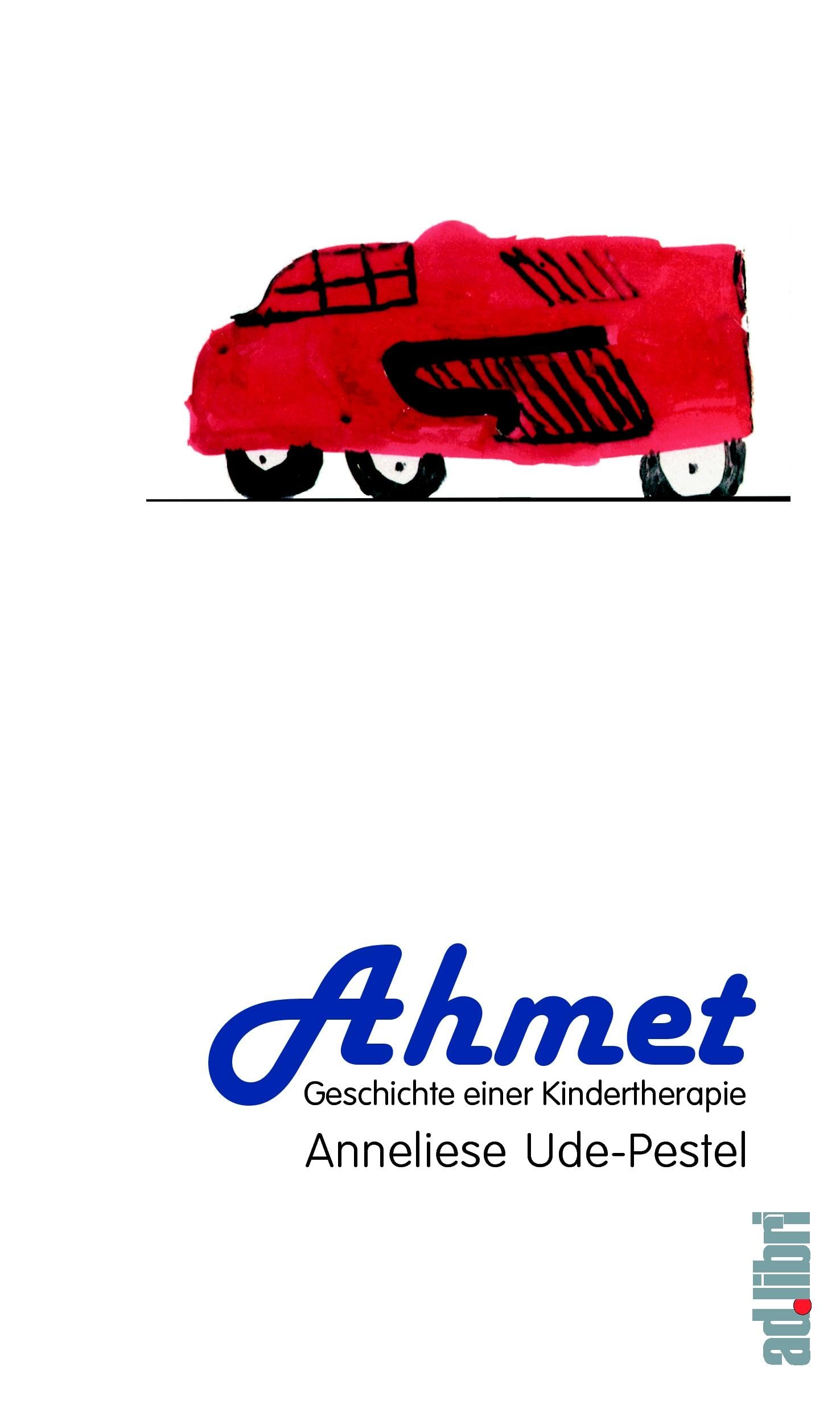 Ahmet. Geschichte einer Kindertherapie