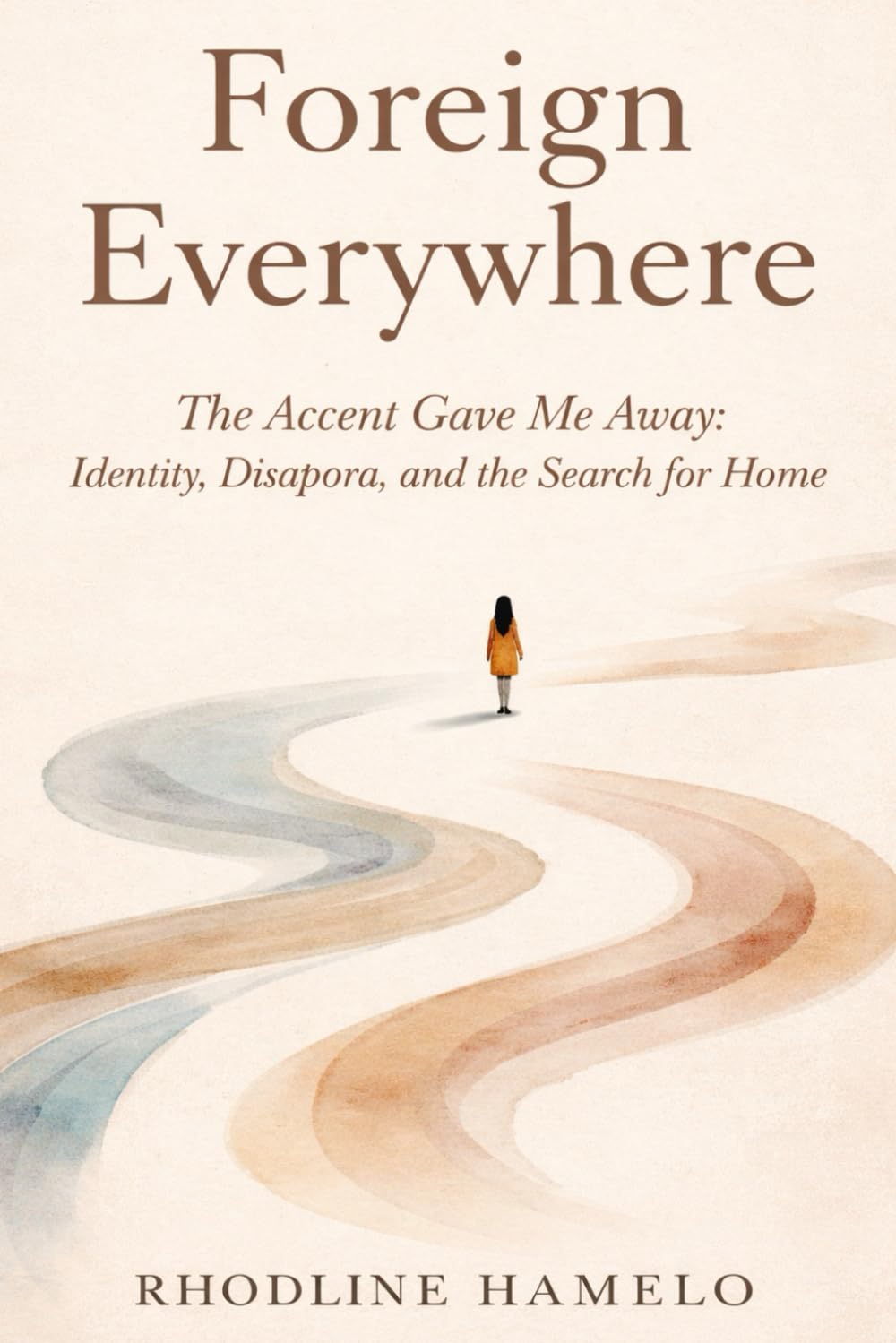 Foreign Everywhere: The Accent Gave Me Away: Identity, Diaspora, and the Search for Home