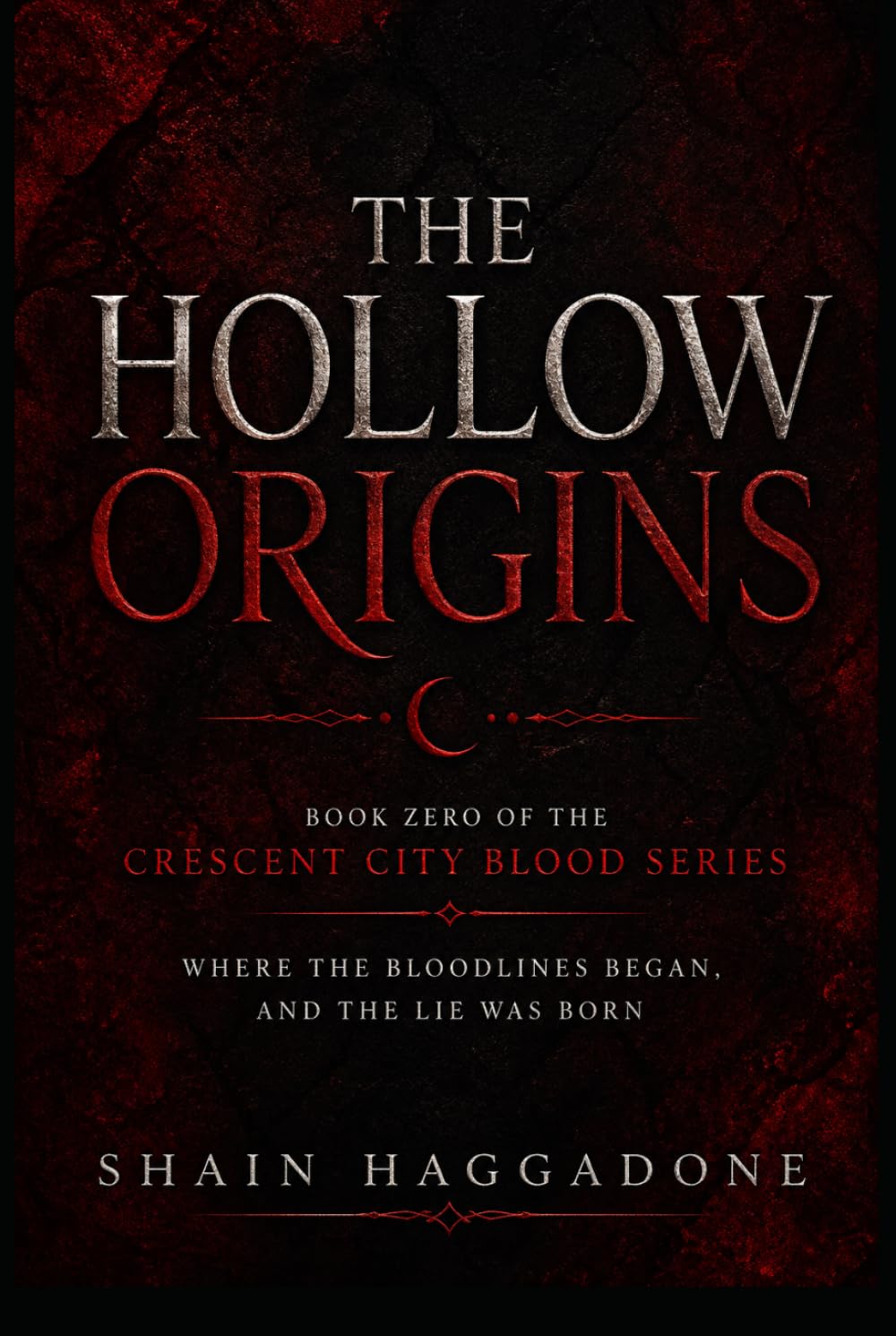 THE HOLLOW ORIGINS: BOOK ZERO OF THE CRESCENT CITY BLOOD SERIES WHERE THE BLOODLINES BEGAN, AND THE LIE WAS BORN (A supernatural saga of bloodlines, betrayal, and power.)
