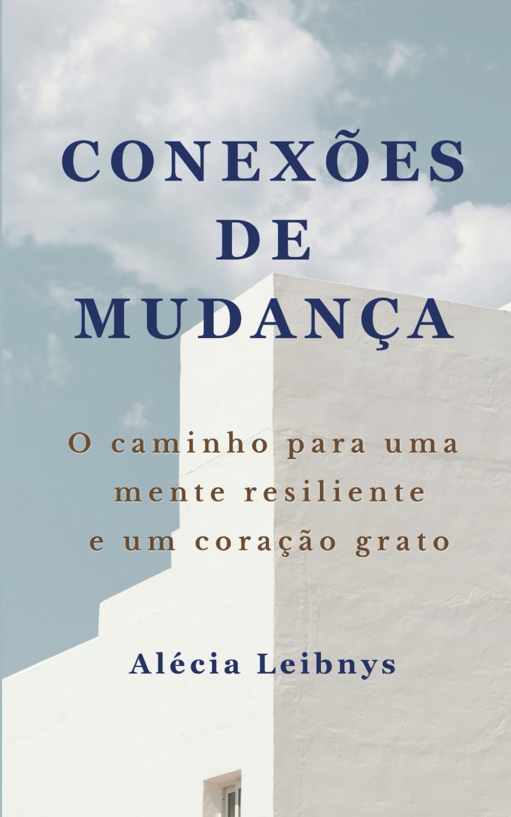 Conexões de Mudança: O Caminho para uma Mente Resiliente e um Coração Grato
