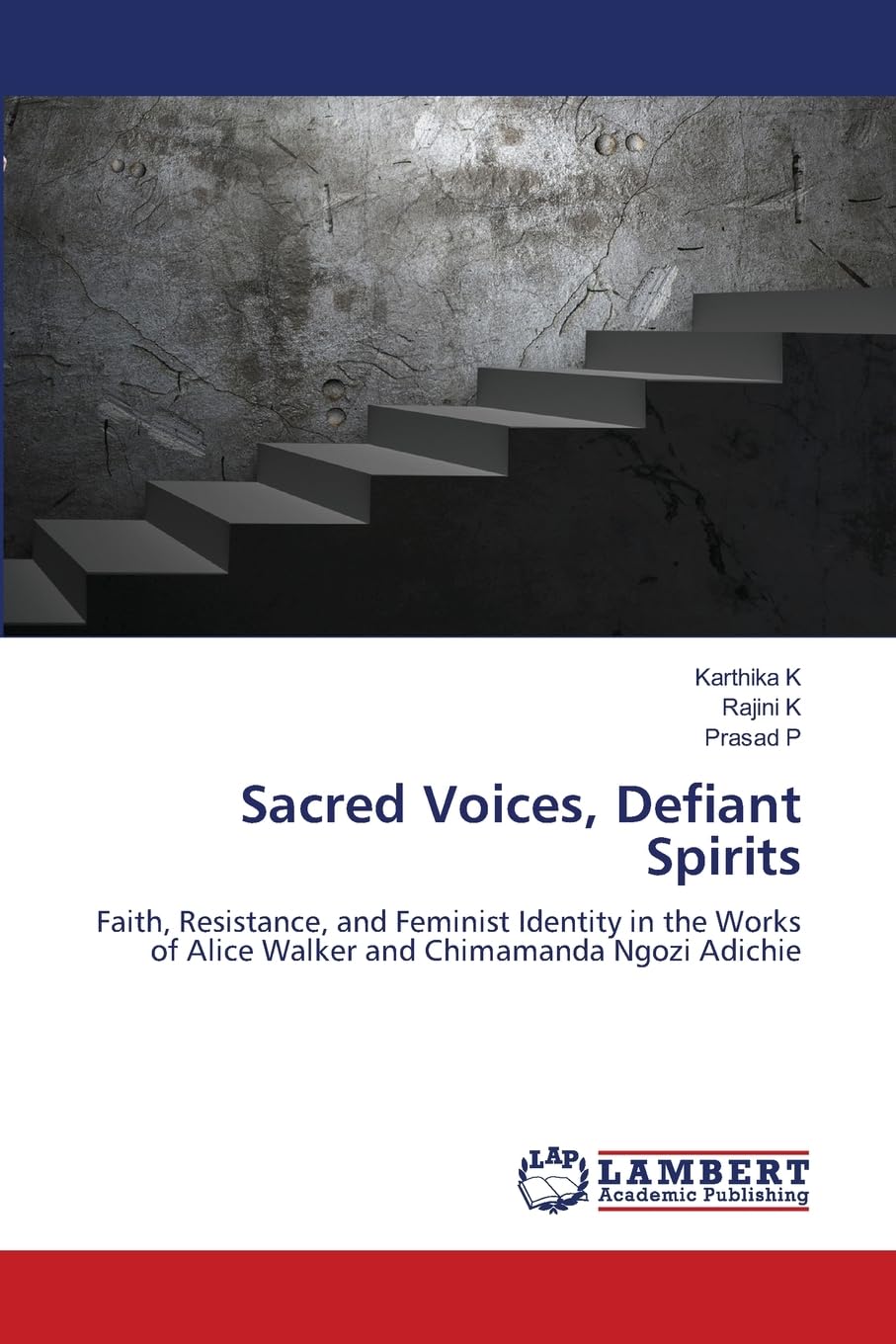 Sacred Voices, Defiant Spirits: Faith, Resistance, and Feminist Identity in the Works of Alice Walker and Chimamanda Ngozi Adichie