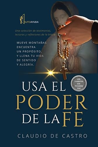 Usa el PODER de la FE para controlar la ANSIEDAD, los Ataques de PÁNICO, la DEPRESIÓN: Una colección de testimonios, lecturas y Reflexiones de la Biblia. (GUERRA ESPIRITUAL)