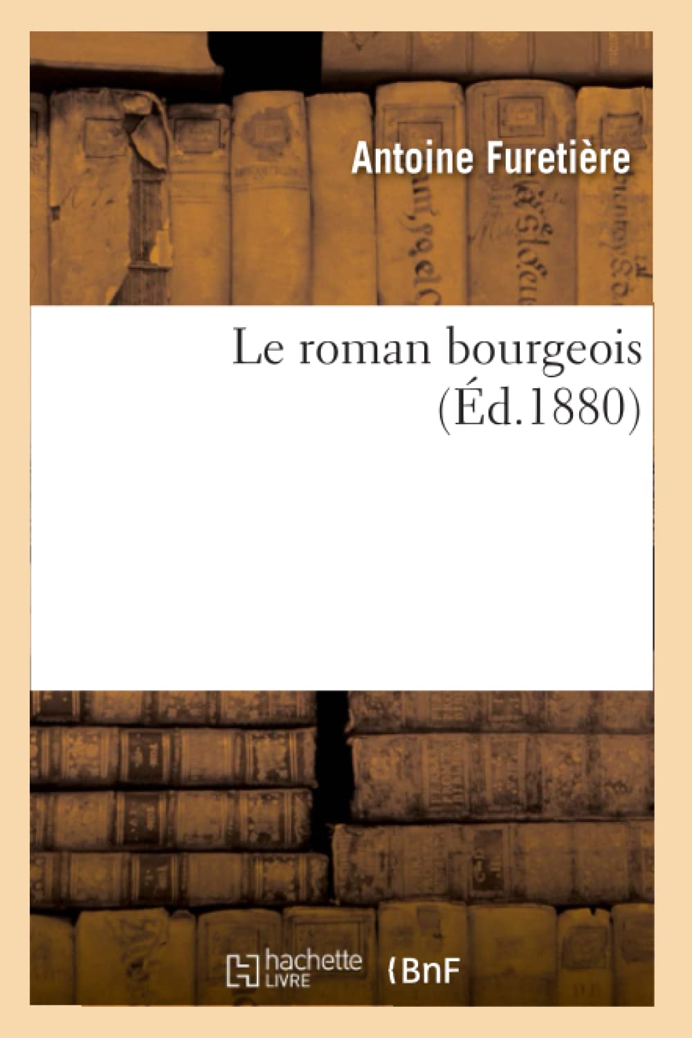 Le roman bourgeois (Éd.1880) (Litterature)