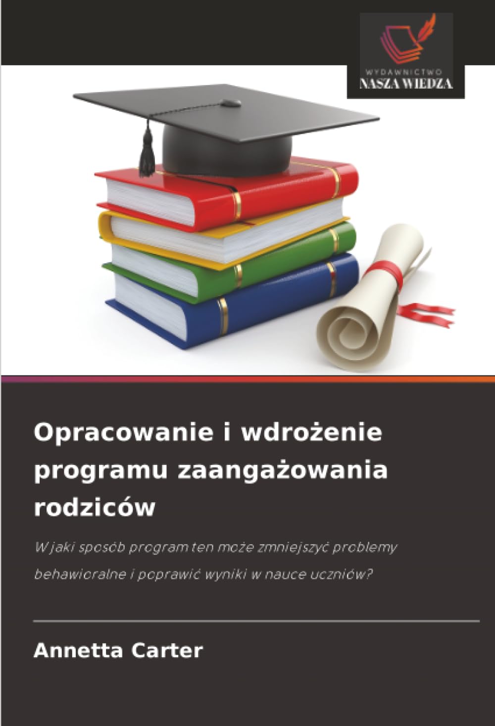 Opracowanie i wdrożenie programu zaangażowania rodziców: W jaki sposób program ten może zmniejszyć problemy behawioralne i poprawić wyniki w nauce uczniów?